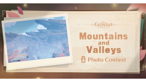 mountains and valleys photo contest event genshin impact wiki guide