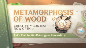 metamorphosis of wood creativity contest event genshin impact wiki guide min