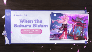 when the sakura bloom version 2.5 strategy guides contest event genshin impact wiki guide